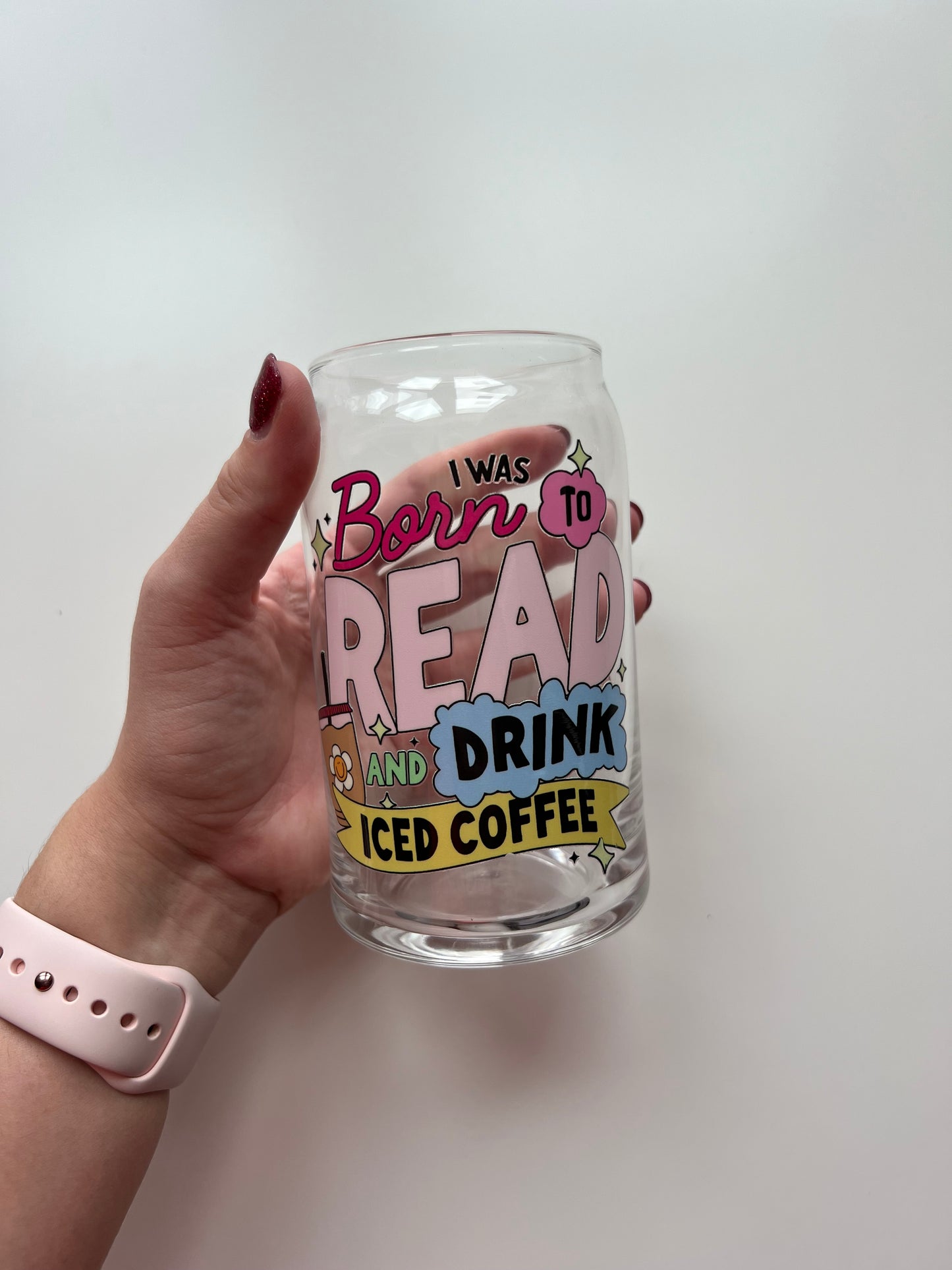 I was born to read and drink iced coffee glass can