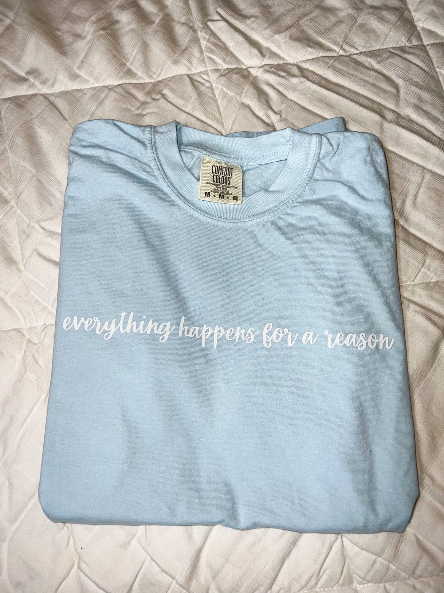 Everything happens for a reason tee